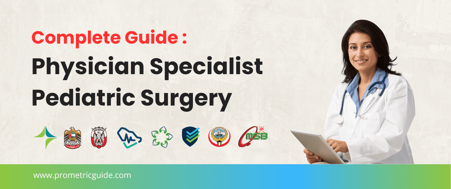 Specialist Pediatric Surgery Prometric & Licensing Exam 2026: Complete Syllabus, Passing Marks and Study Guide (DHA, MOHAP, DOH, SCFHS, Oman, Qatar DHP, NHRA, Kuwait MOH)