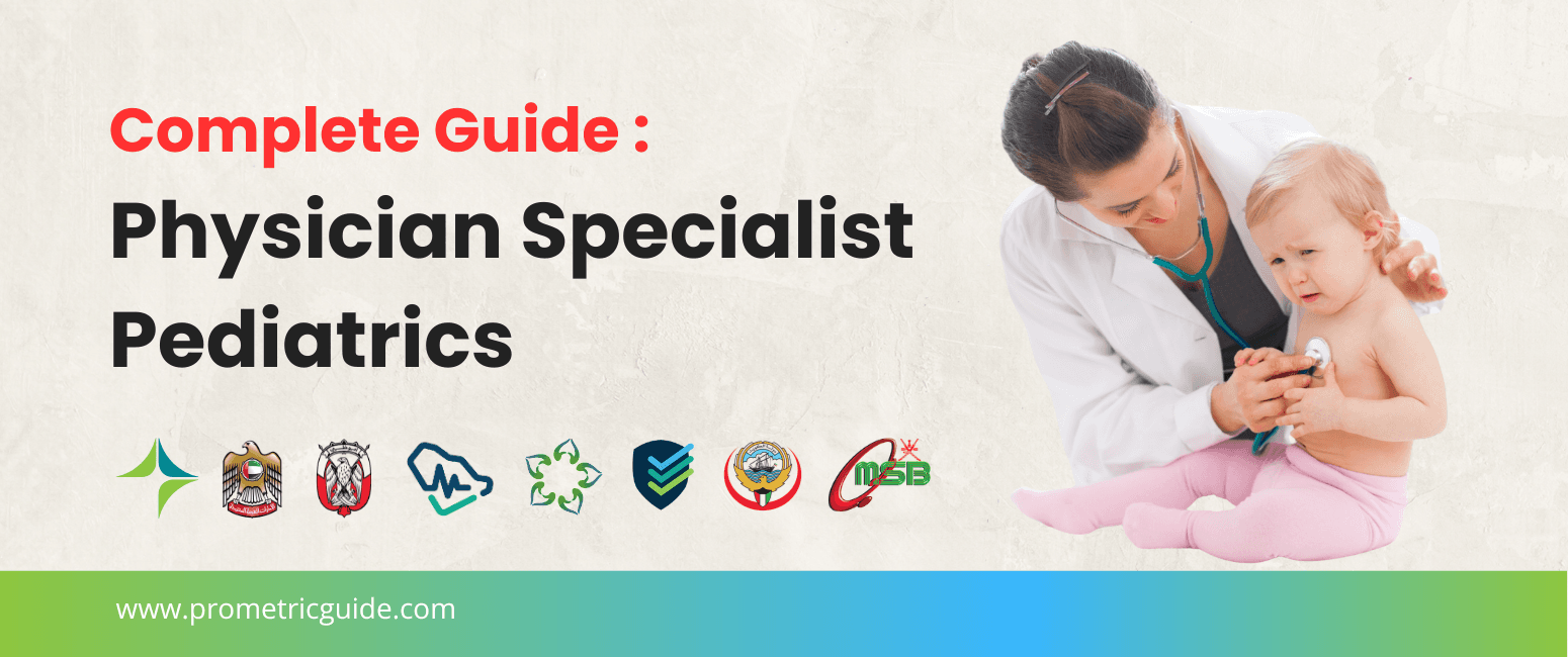 Specialist Pediatrics Prometric & Licensing Exam 2026: Complete Syllabus, Passing Marks and Study Guide (DHA, MOHAP, DOH, SCFHS, Oman, Qatar DHP, NHRA, Kuwait MOH)